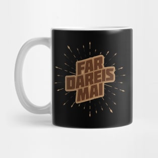 Far Dareis Mai (dark) Mug